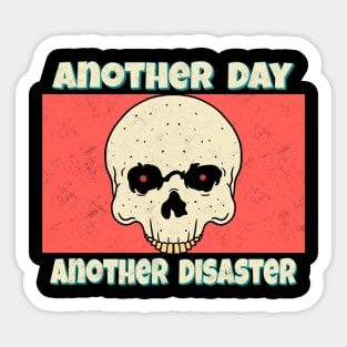 Another Day Another Disaster Sticker